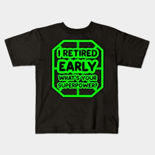 I retired early, what's your superpower? Kids T-Shirt